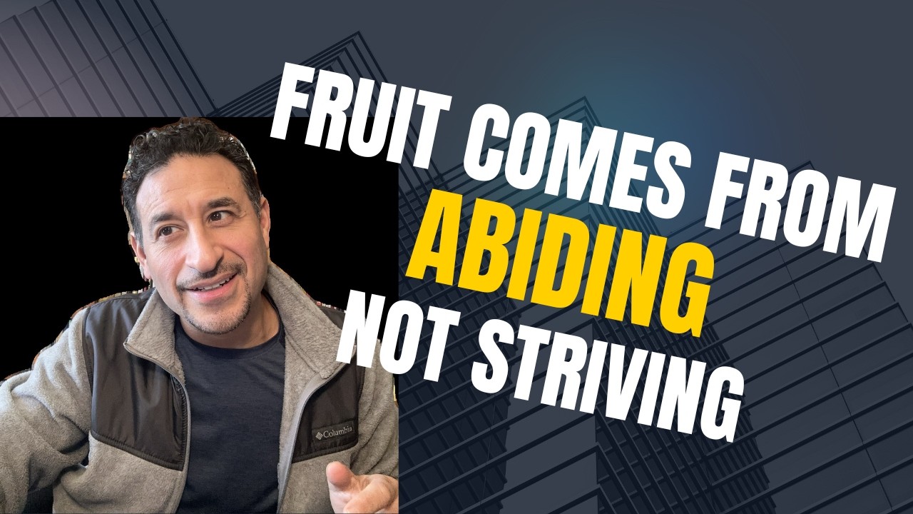 Fruit Comes From Abiding, Not Striving
