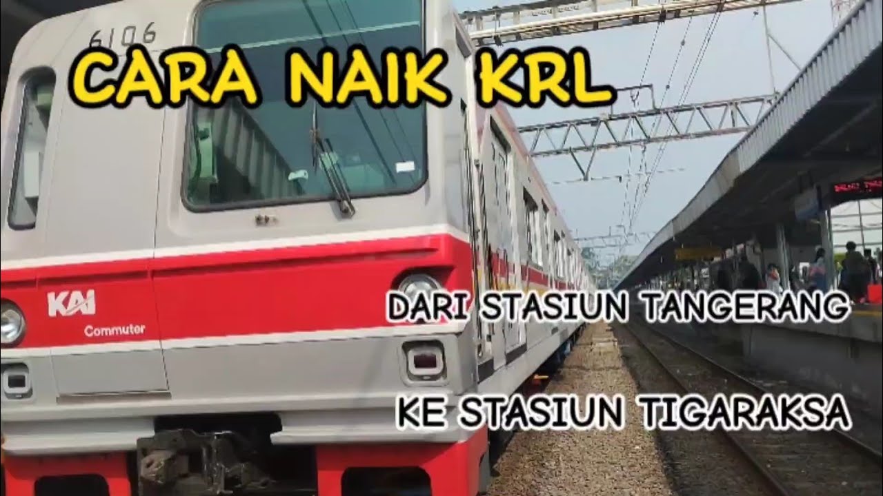 CARA NAIK KRL DARI STASIUN TANGERANG MENUJU STASIUN TIGARAKSA