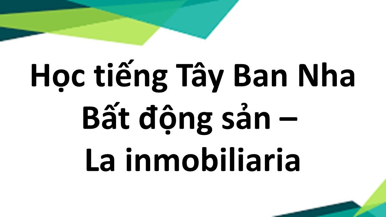 Học tiếng Tây Ban Nha. Bất động sản –  La inmobiliaria