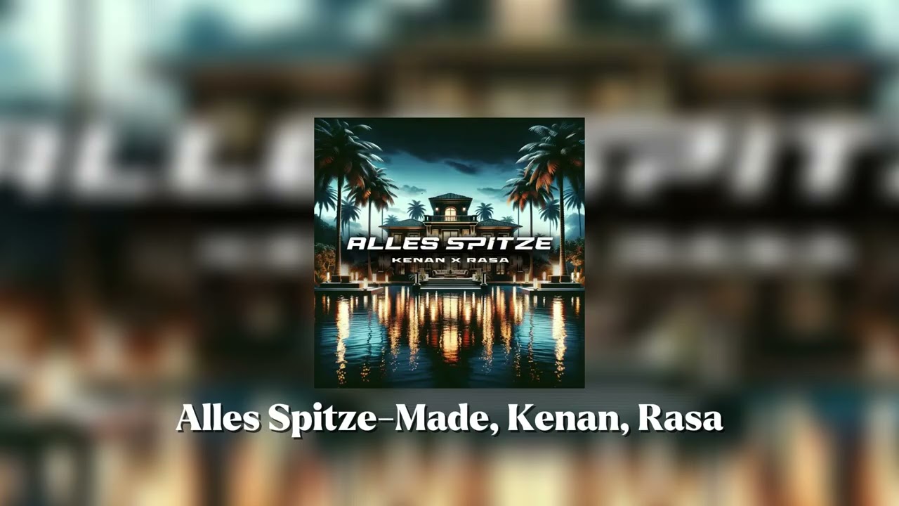 Alles Spitze - Made, Kenan, Rasa (speed up)