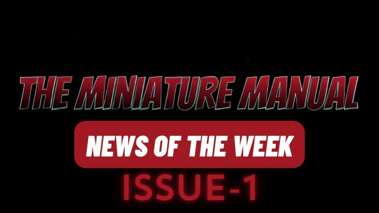 The Miniature Manual News of the Week | Issue-1.
