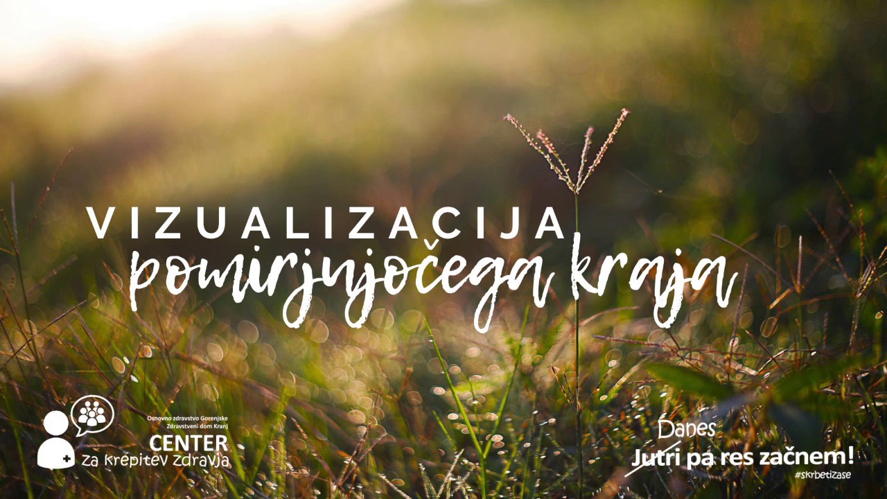 Vizualizacija pomirjujočega kraja - 10 minut - Center za krepitev zdravja Kranj