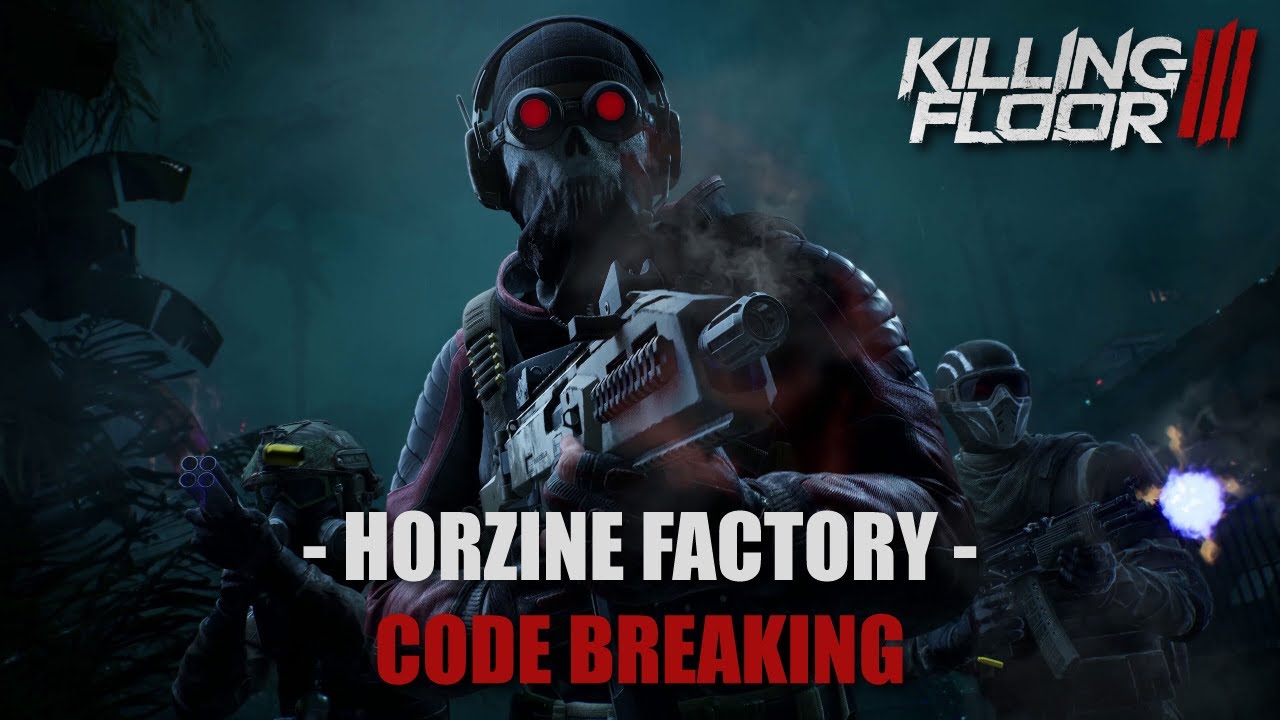 Killing Floor 3: Mission 2 - CODE BREAKING - Map: HORZINE FACTORY (Operation Breakout)