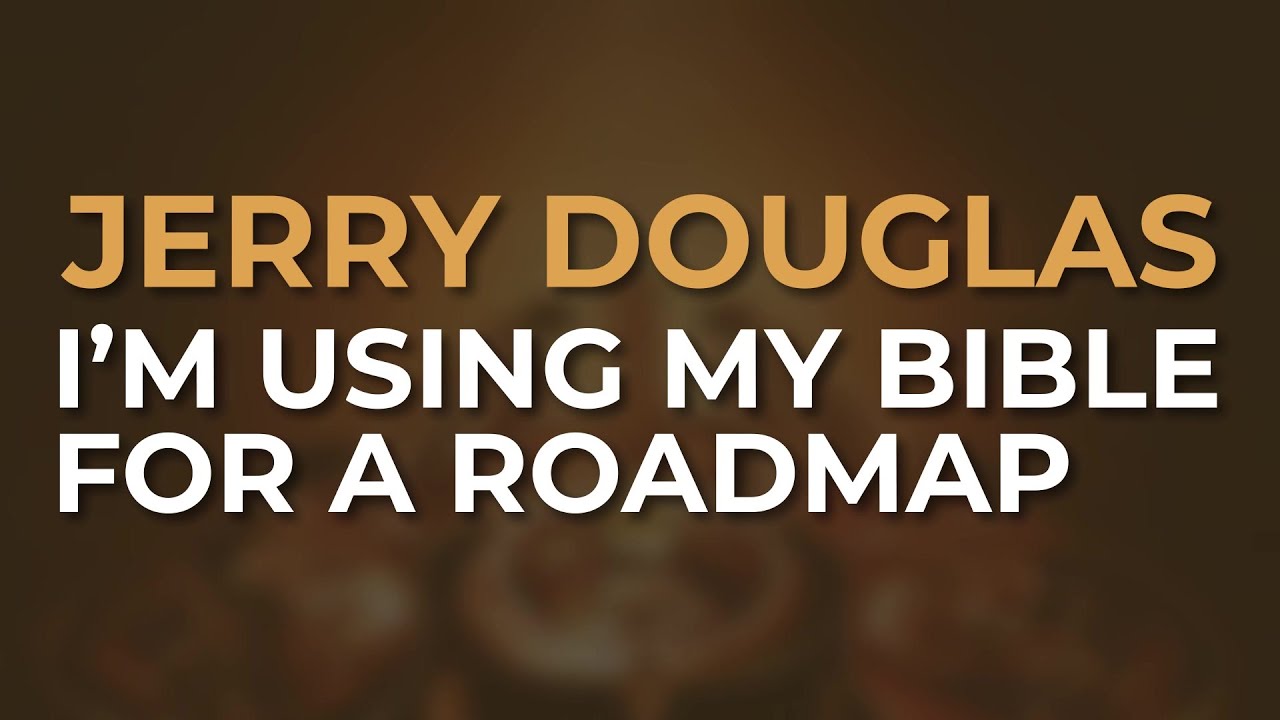 Jerry Douglas - I’m Using My Bible For A Roadmap (Official Audio)