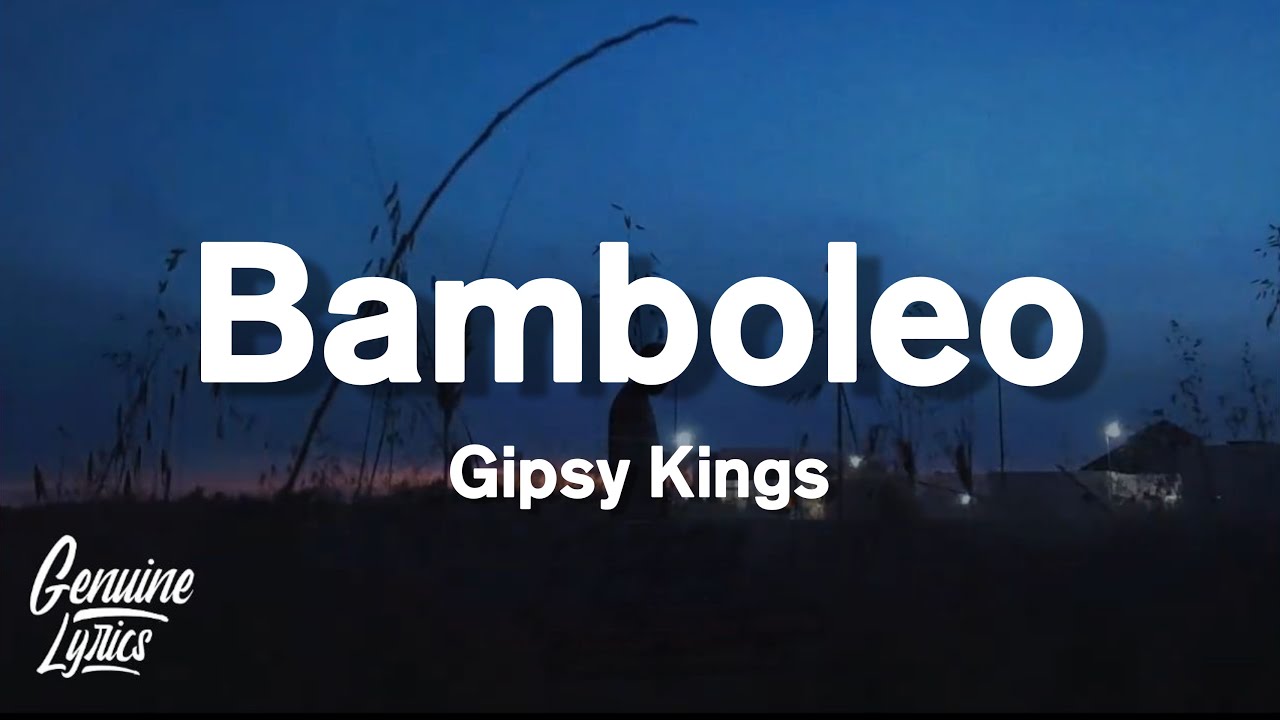 Bamboleo - Gipsy Kings (Lyrics) (tiktok Song)