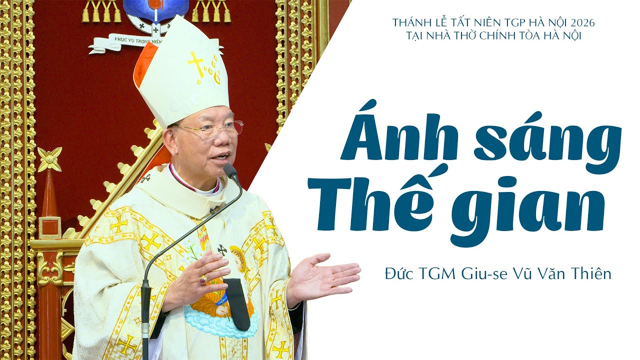 Ánh sáng Thế gian | Đức TGM Giu-se Vũ Văn Thiên | Thánh lễ tất niên và đón xuân Bính Ngọ 2026