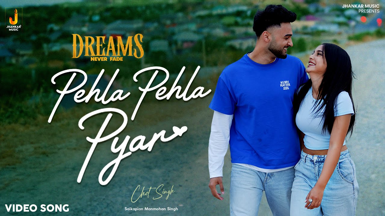 Pehla Pehla Pyar | Chet Singh | Dreams Never Fade | Jhankar Music | Official Video Song | Punjabi