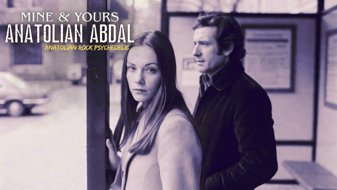 Mine & Yours &ndash; Anatolian Abdal | Psychedelic Anatolian Rock (Sahnik)