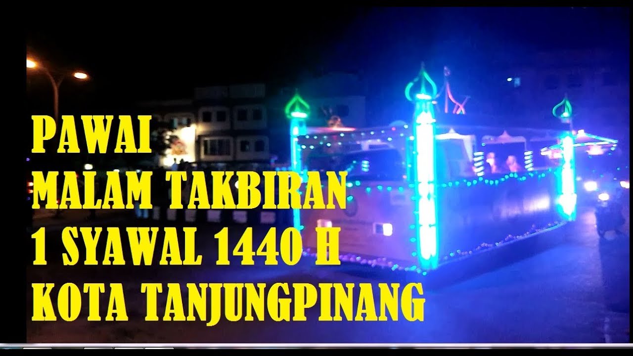 Pawai Malam Takbiran Menyambut 1 Syawal 1440 Hijriah di Kota Tanjungpinang