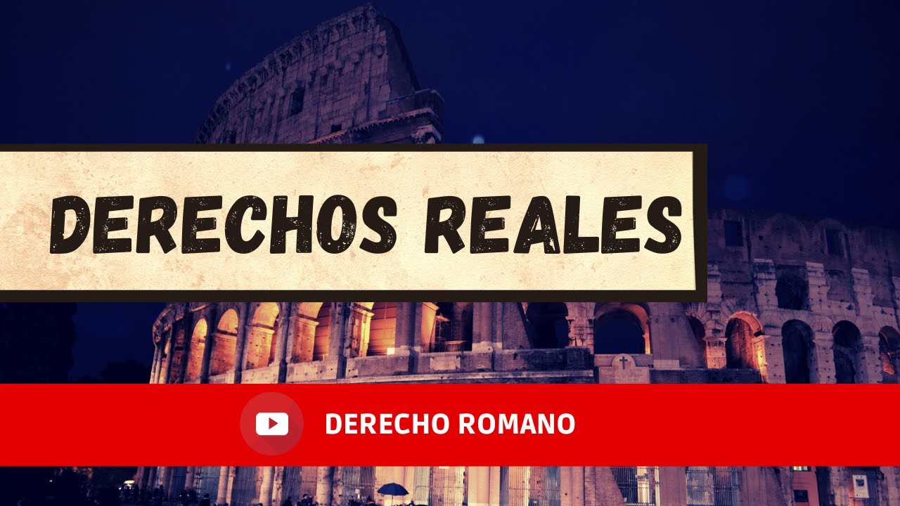 Los Derechos Reales en el Derecho Romano