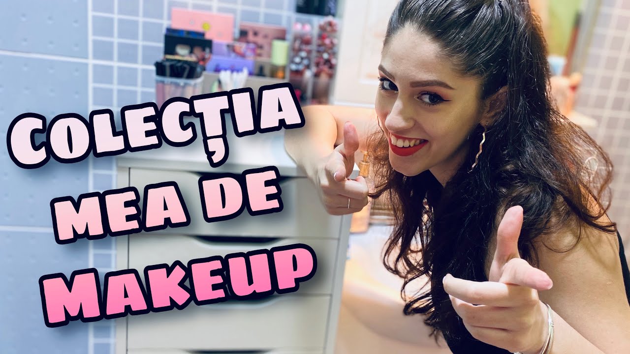 Colecția mea de Makeup | Tea Vișan