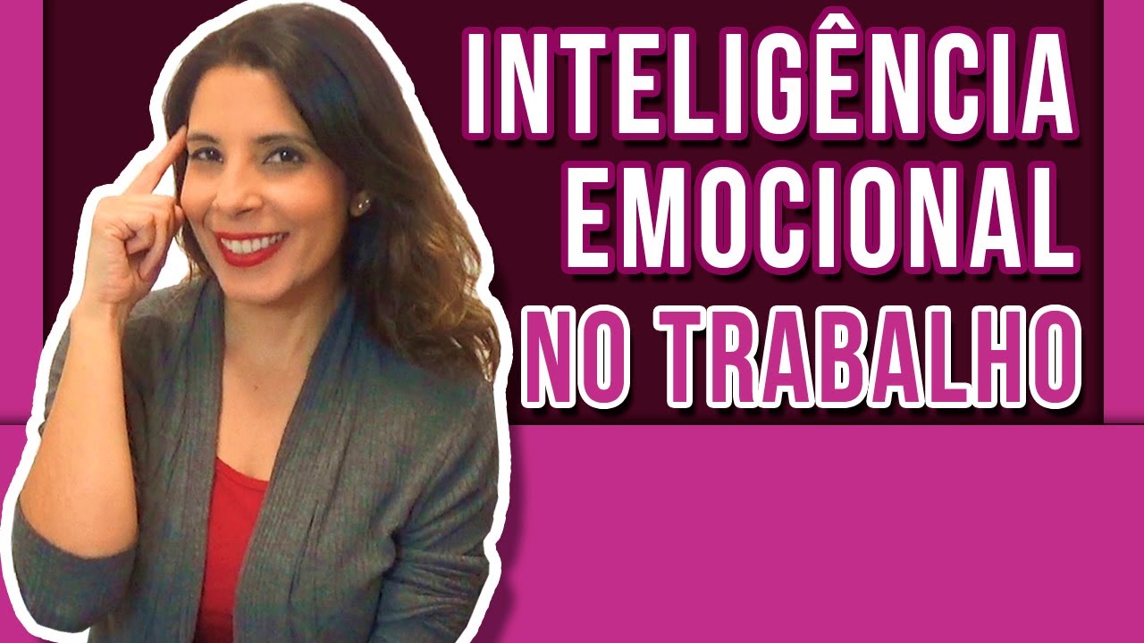 INTELIGENCIA EMOCIONAL NO TRABALHO - Como reconhecer e usar suas emoções na sua vida profissional