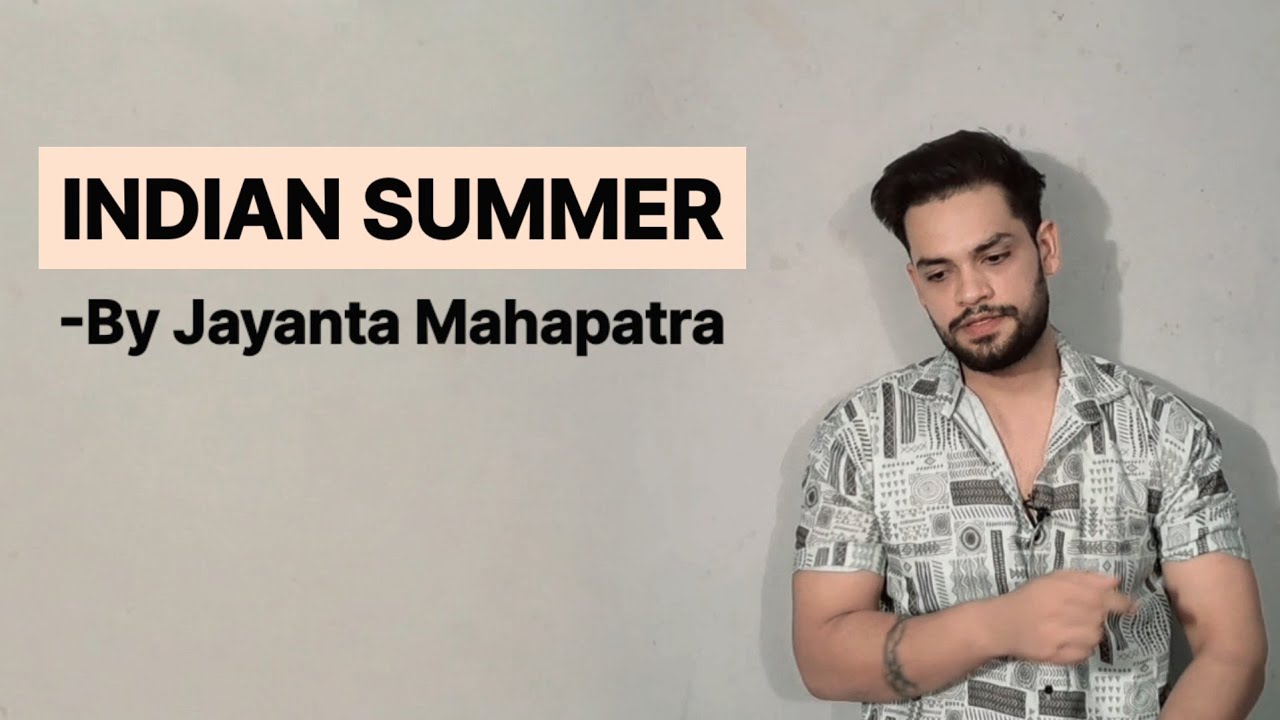 Indian summer by Jayanta Mahapatra in hindi summary and explanation analysis