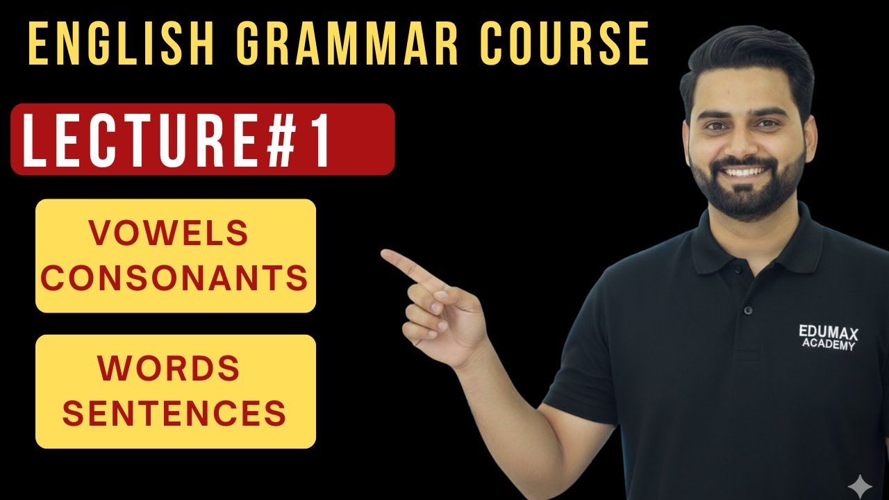 Vowels & consonants | Words & Sentences | Basic English Grammar Course | Lecture 1