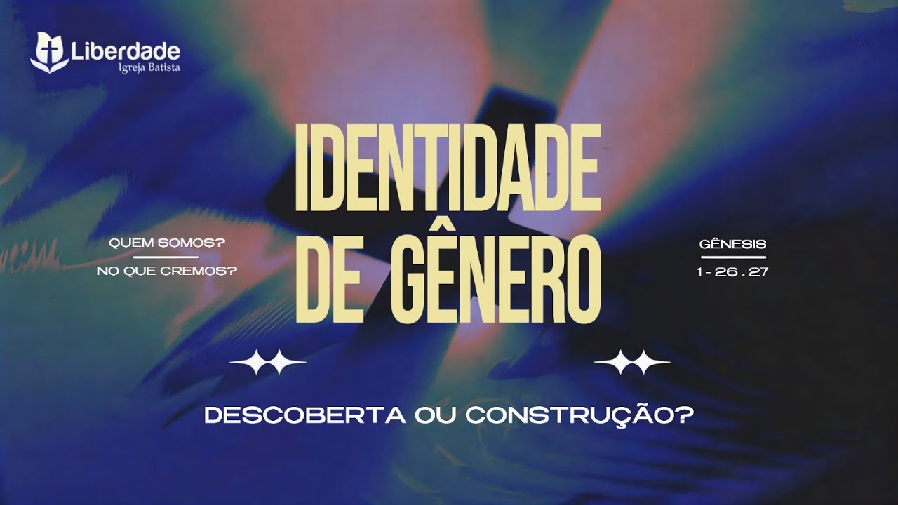 Identidade de Gênero - Descoberta ou Construção? - Gênesis 1-26.27 | Pr. Wilson Porte Jr.