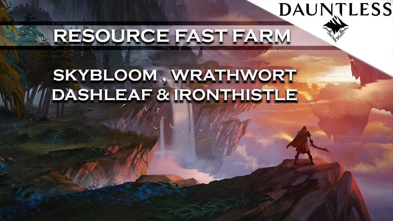 Dauntless - Farming Resources Fast - Skybloom , Wrathwort , Dashleaf Guide [Walkthrough]