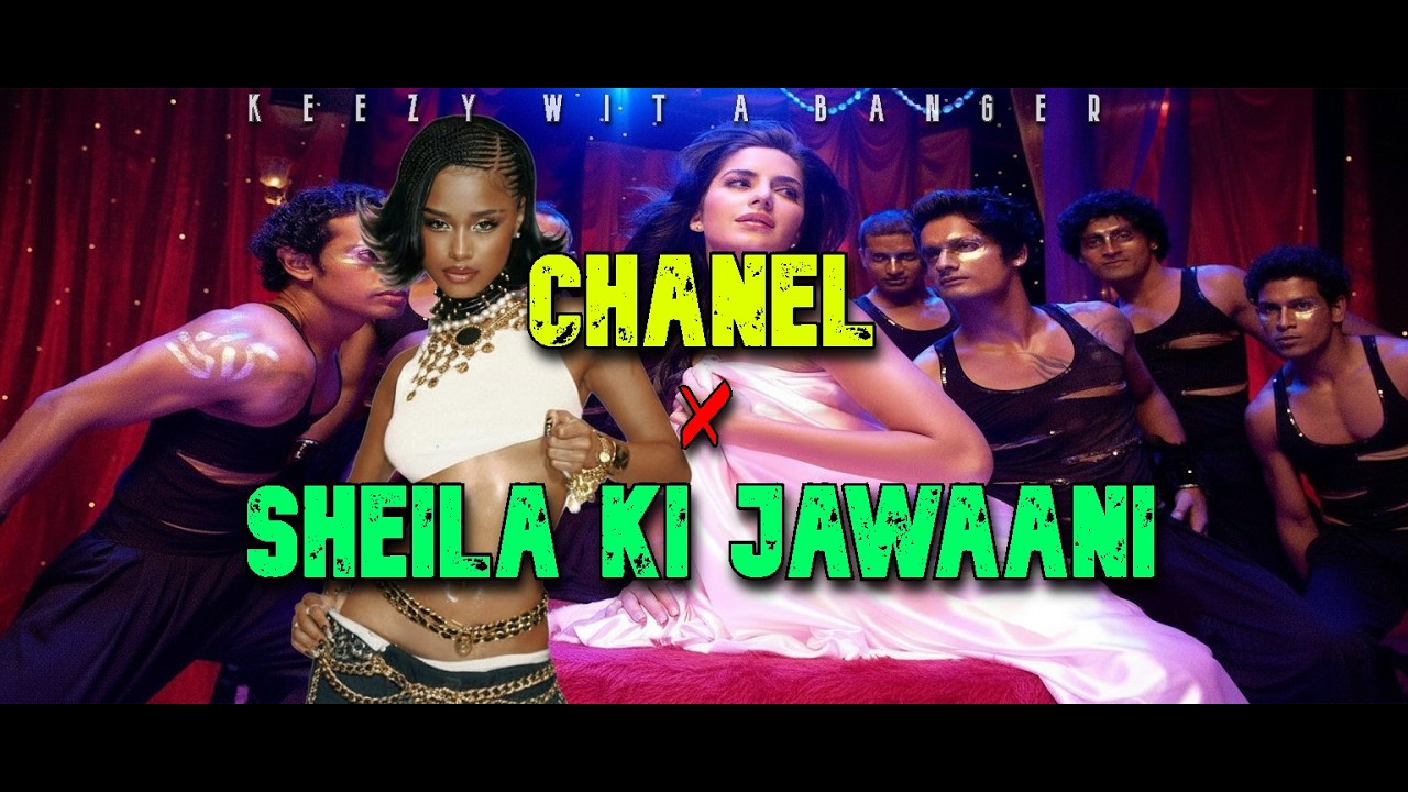Chanel x Sheila Ki Jawaani (OFFICIAL Mashup) | FULL VERSION |