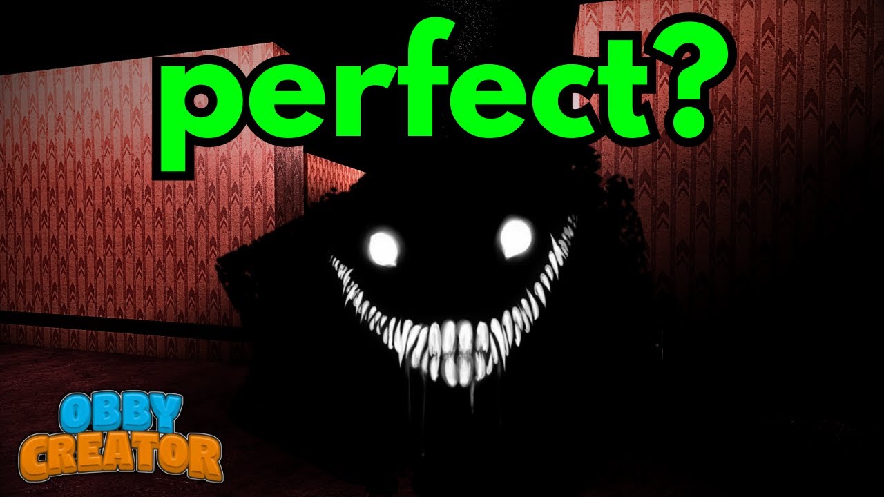 Is there a PERFECT Obby Creator HORROR GAME?