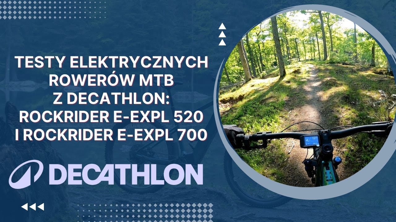 Testy elektrycznych rower&oacute;w MTB z Decathlon: Rockrider E-EXPL520 i Rockrider E-EXPL700