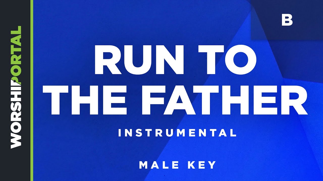 Run to the Father - Male Key - B - Instrumental