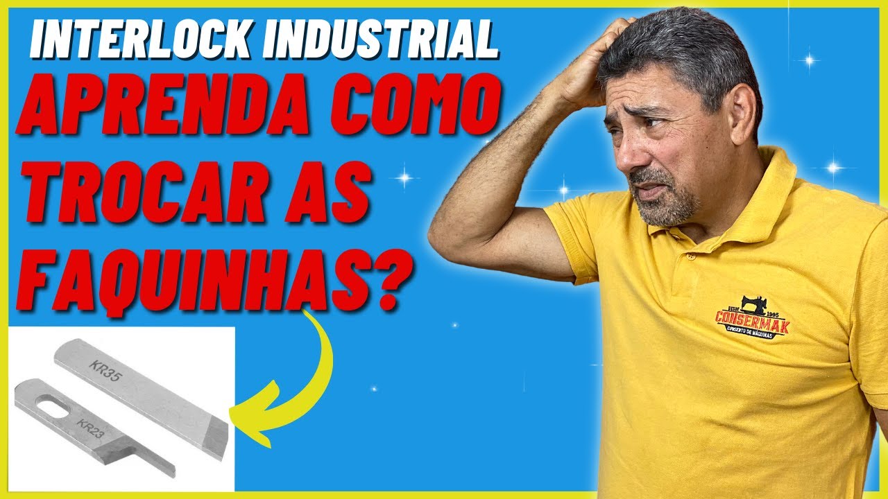 COMO TROCAR AS FAQUINAS DA MÁQUINA DE COSTURA INTERLOCK | Consermak