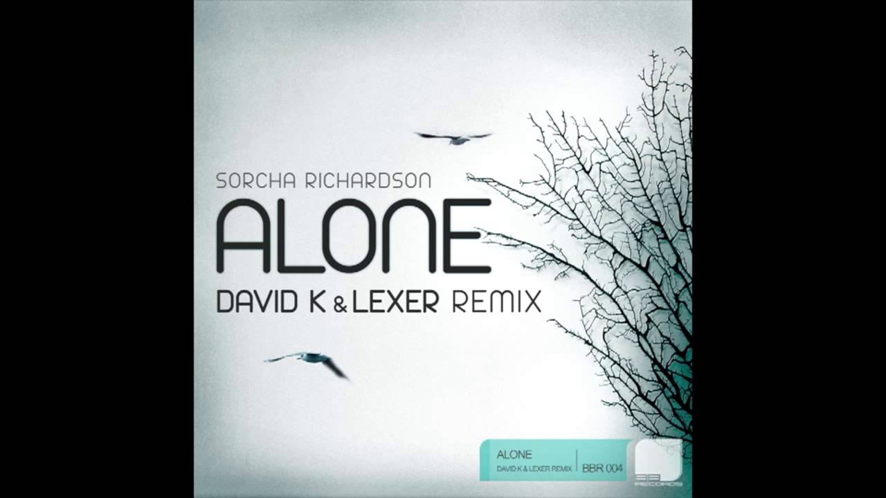 Sorcha Richardson - Alone (David K & Lexer Remix)