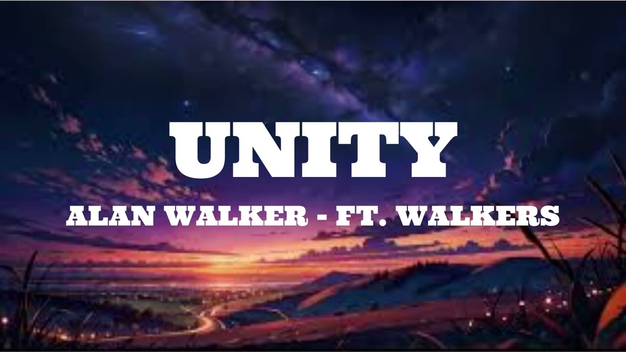 Alan Walker - Unity (Lyrics) ft. Walkers