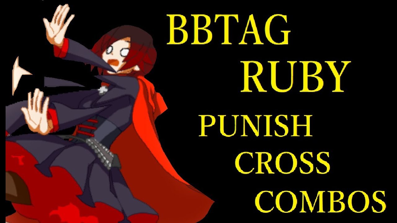 BBTAG RUBY & ALL PUNISH CROSS COMBOS【BBTAG ルビー&全キャラ 確定反撃クロスコンボ集】