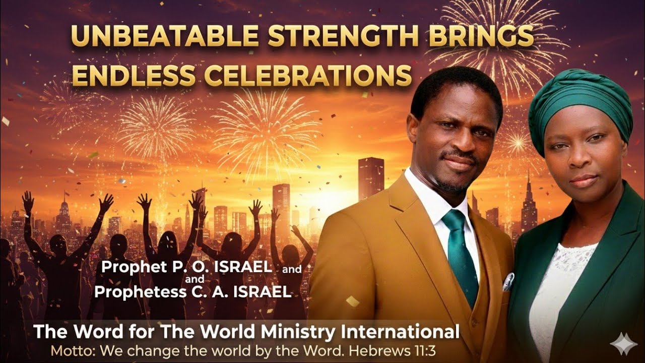 UNBEATABLE STRENGTH BRINGS ENDLESS CELEBRATIONS By Prophet P. O. ISRAEL and Prophetess C. A. ISRAEL