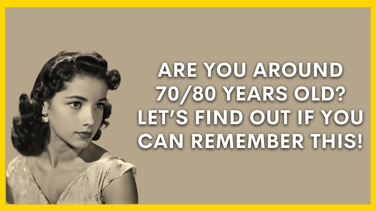 Prove That Your Memory Is Working Well! | Nostalgia Quiz For The Elderly