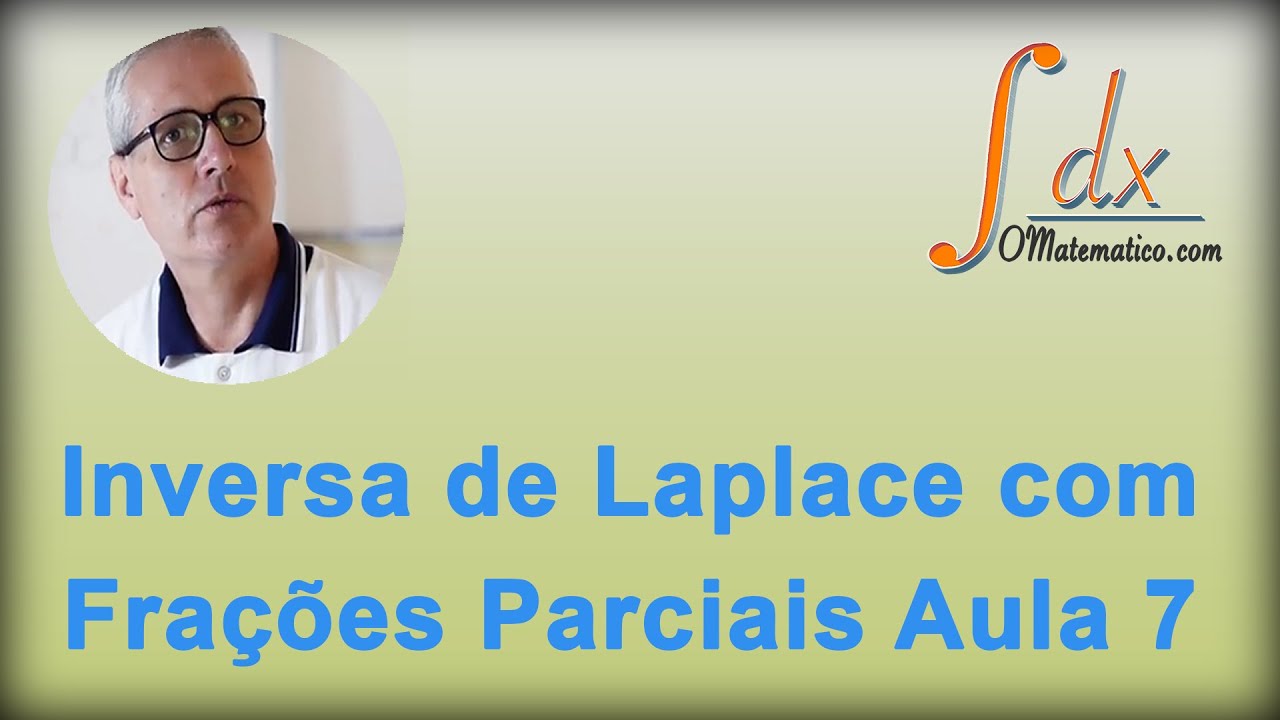 Grings - Inversa de Laplace com Frações Parciais  -  Aula 7