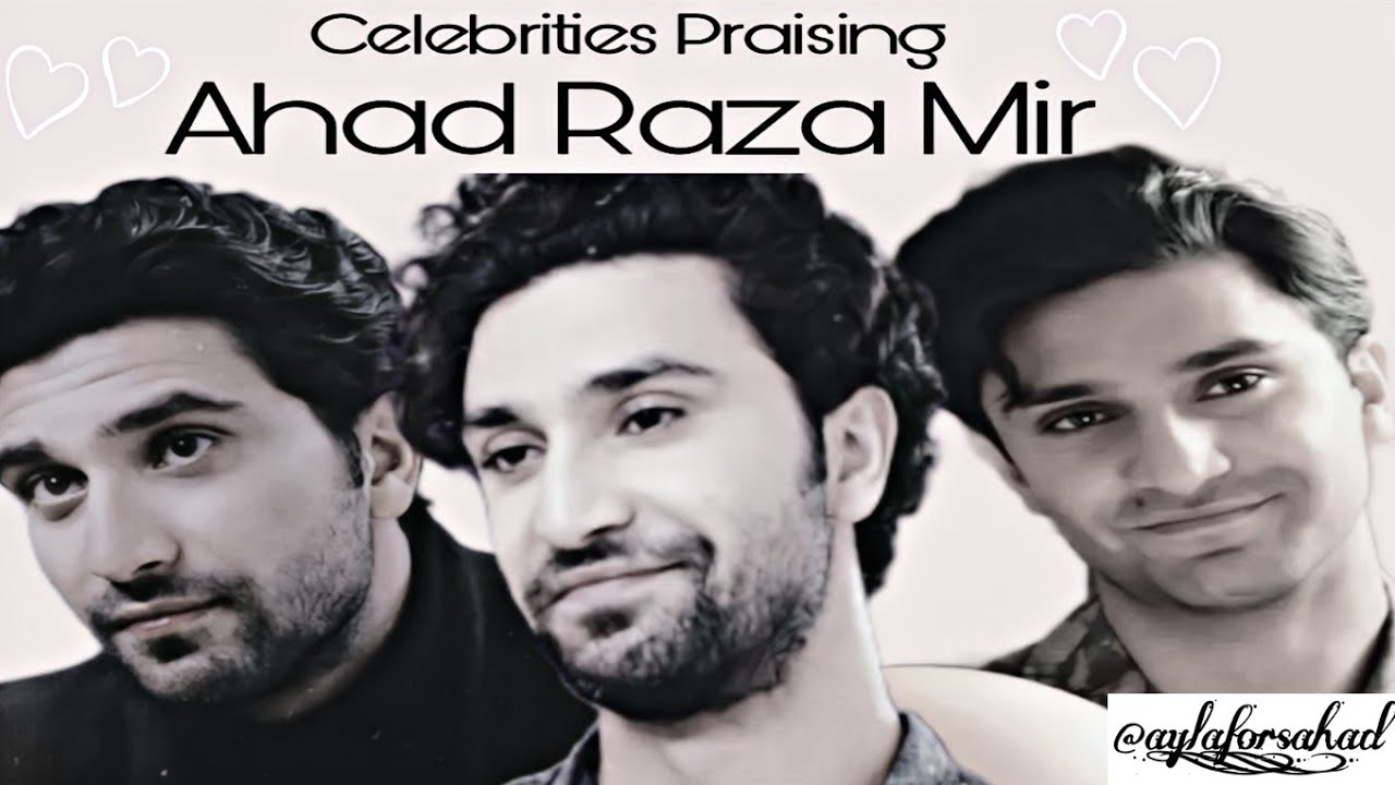 Pakistani Celebrities praising Ahad Raza Mir😍❤️