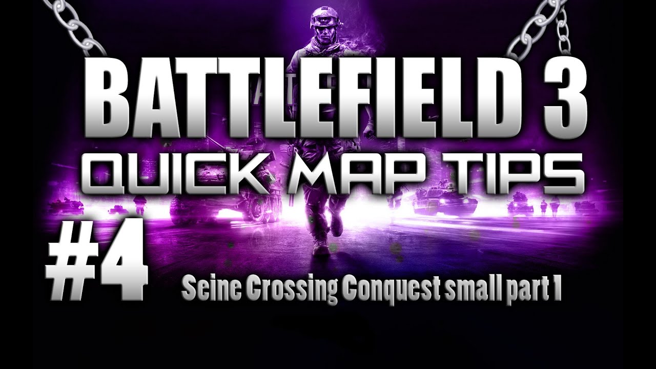 BF3:Quick Map Tips Ep.4 Seine Crossing Conquest small Part 1