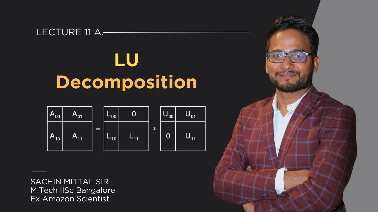 Lecture 11a.  LU Decomposition | Shortcut to Find Decomposition | Linear Algebra | Sachin Mittal
