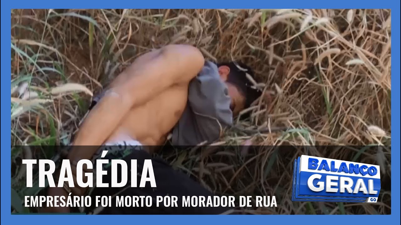TRAGÉDIA: EMPRESÁRIO FOI MORTO POR MORADOR DE RUA