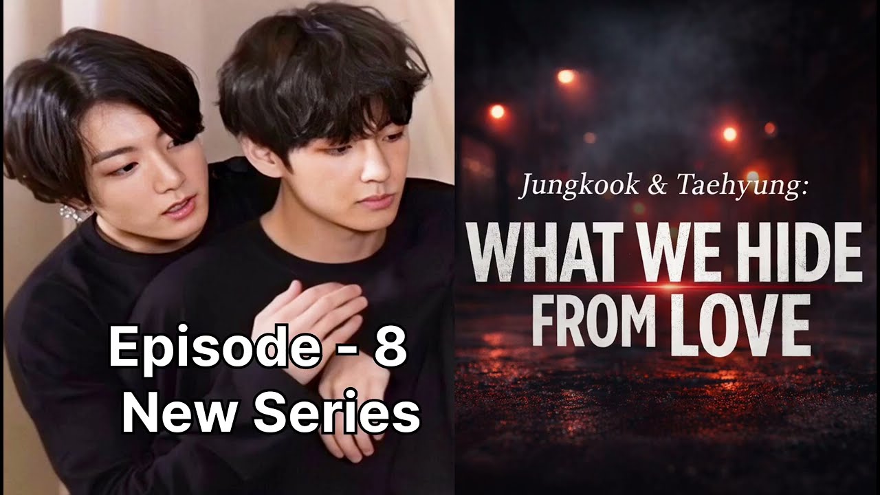 Jungkook & Taehyung: What We Hide From Love | Episode 8 | Trust Is the Hardest Thing to Earn #bts