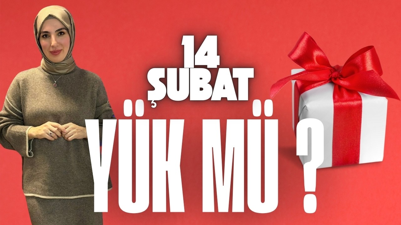 14 Şubat Yük Mü ?