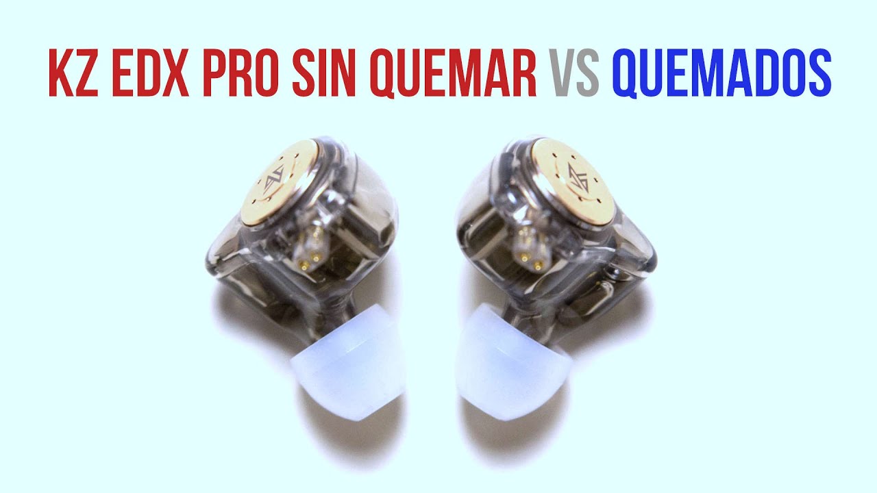 Comparativa Sonido KZ EDX Pro Sin Quemar vs Quemados