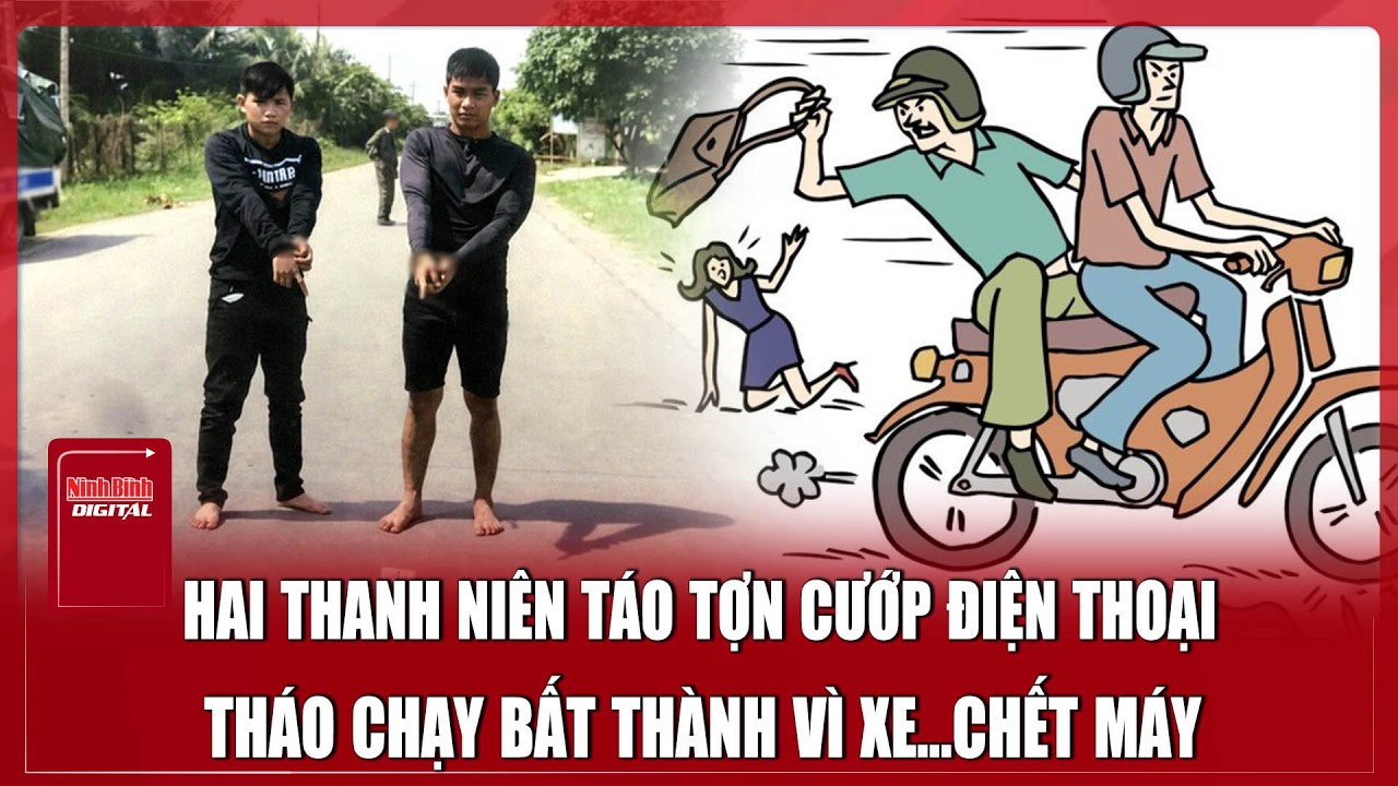 Bản tin tối 27/2: Hai thanh niên thiếu tiền tiêu sài, đi cướp điện thoại nhưng bị bắt vì xe chết máy