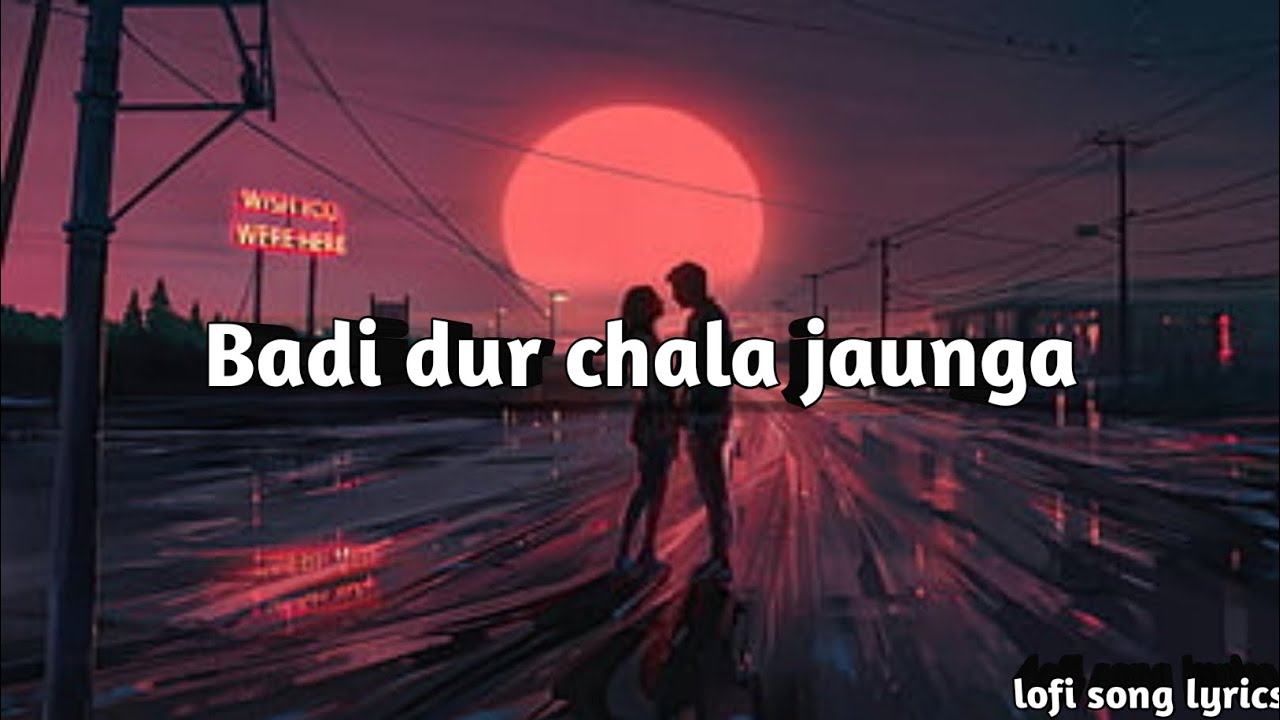 badi dur chala jaunga 💔🥀😔sad song slowed and reverb song Agam kumar nigam song