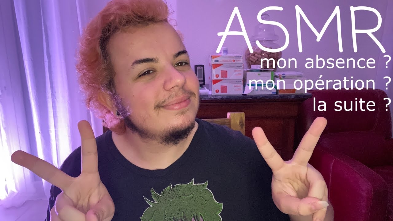 💬 ASMR fr CHIT CHAT : Mon absence ? Mon opération ? La suite ?