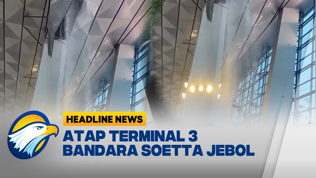 [HEADLINE NEWS 06/04] Jebolnya Atap Terminal 3 Bandara Soekarno-Hatta Akibat Hujan Ekstrem
