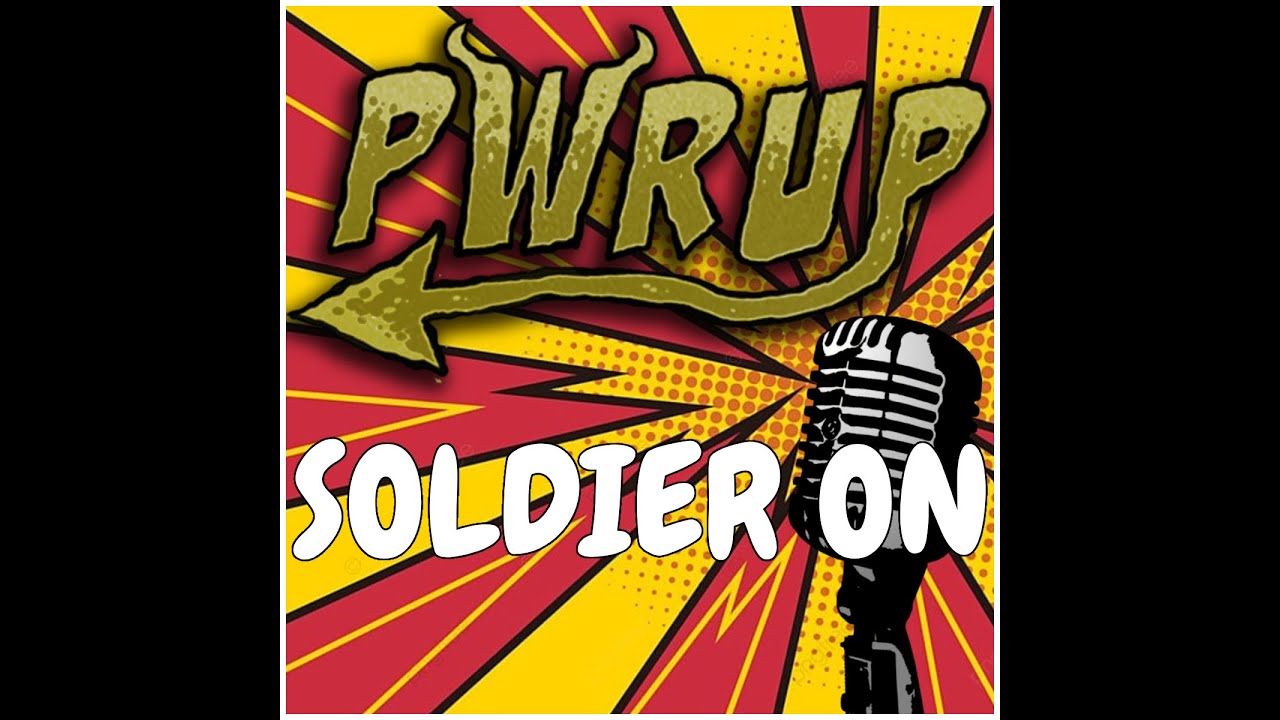 PWRUP - Soldier On (Official Lyric Video)