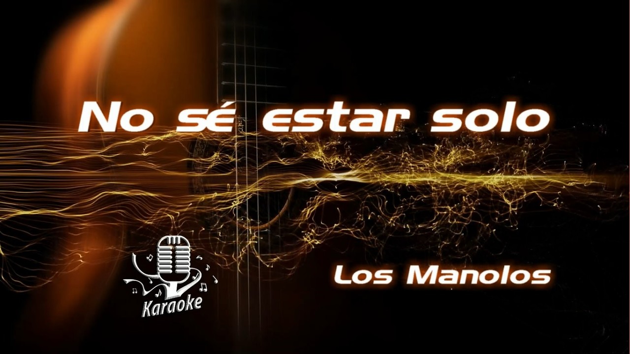 No sé estar solo  _  Los Manolos