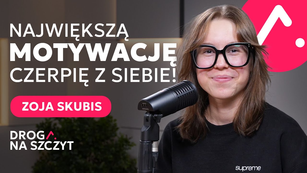 Zoja Skubis. Największą motywację czerpię z siebie! | Droga na szczyt odc.1