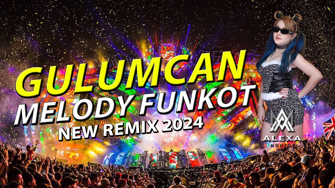 FUNKOT - GULUMCAN [ MELODY FUNKOT ] NEW REMIX 2024 BY DJ ALEXA MONYOR