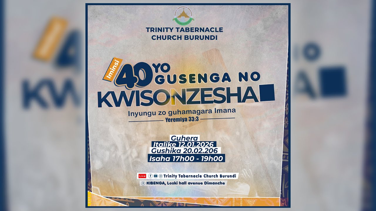 IMINSI 40 YO GUSENGA NO KWISONZESHA | TRINITY TABERNACLE CHURCH BURUNDI