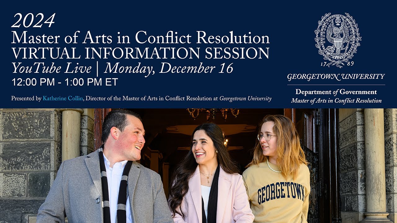 MA in Conflict Resolution at Georgetown University: 2024 Information Session