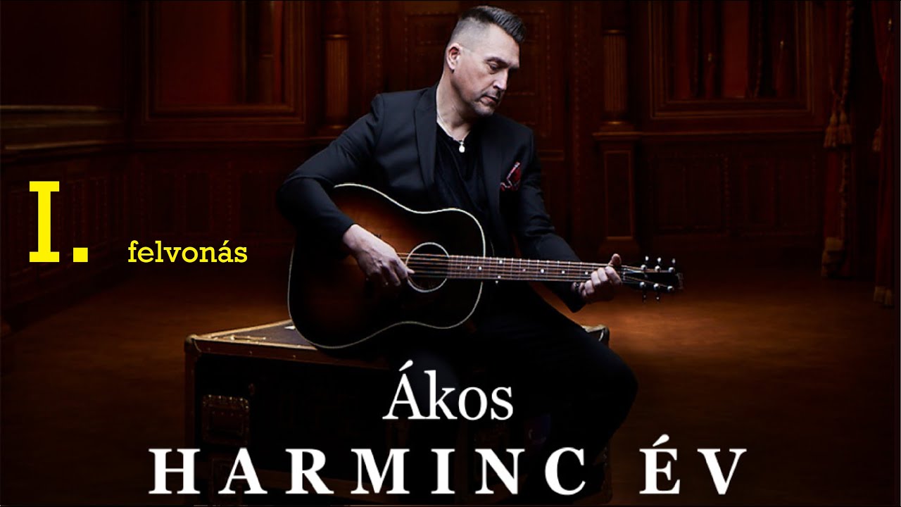 Ákos - Harminc ÉV - I. Felvonás  (TV felvétel / 2023. Október 28-29.)