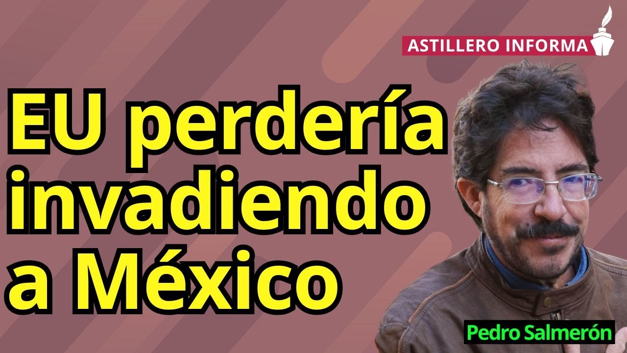 No hay forma de que EU invada México, porque el caos le generaría más daños que beneficios: Salmerón